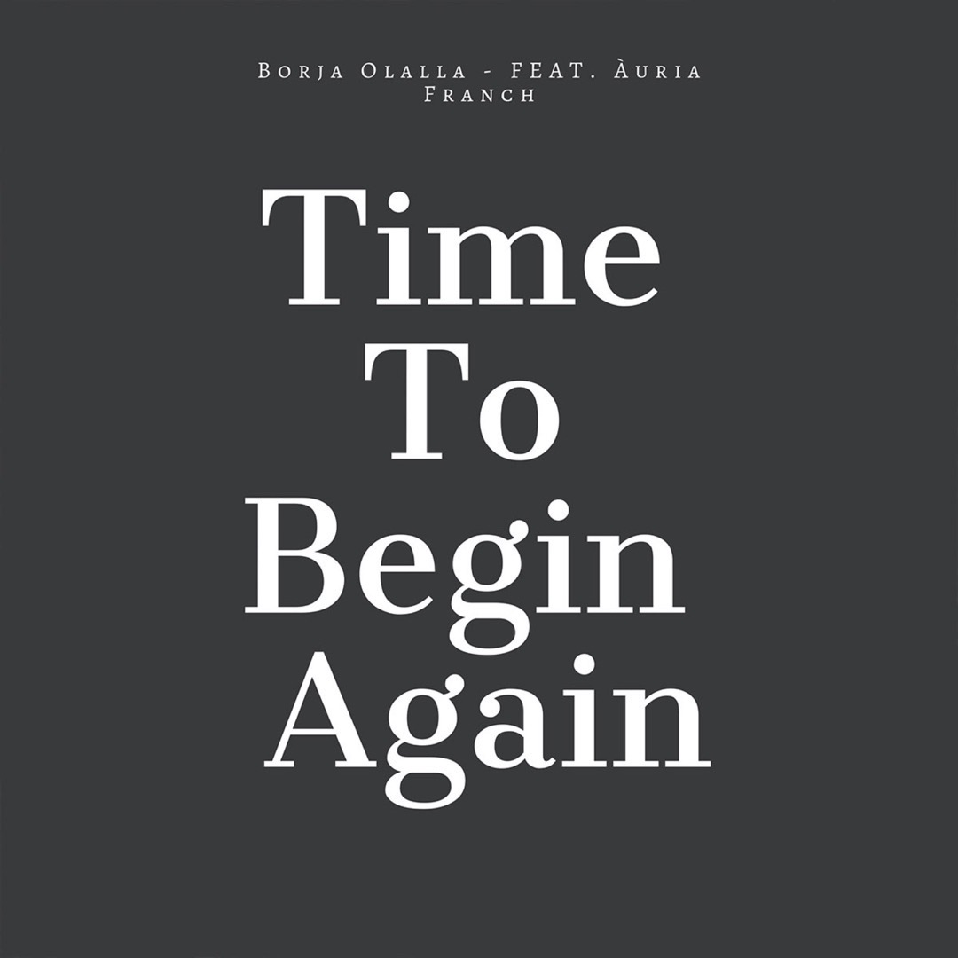 BORJA OLALLA | Time to begin again